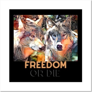 Freedom or Die (two wolves) Posters and Art